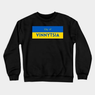 The City of Vinnytsia in Ukraine Flag Crewneck Sweatshirt